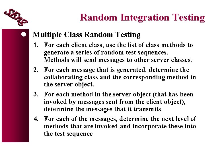 Random Integration Testing l Multiple Class Random Testing 1. For each client class, use