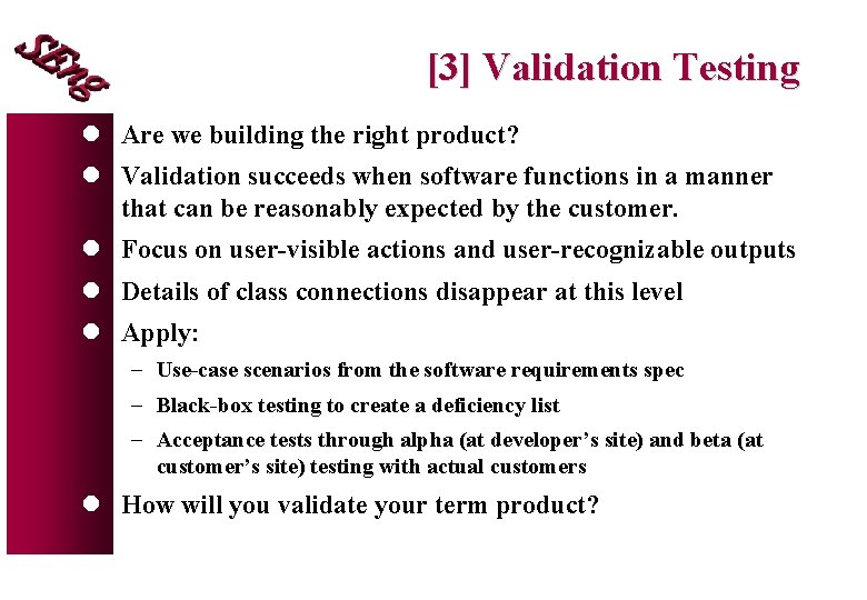 [3] Validation Testing l Are we building the right product? l Validation succeeds when