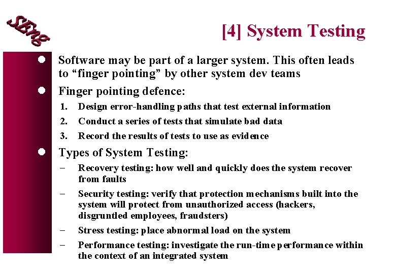 [4] System Testing l Software may be part of a larger system. This often
