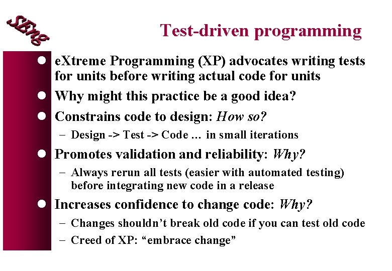 Test-driven programming l e. Xtreme Programming (XP) advocates writing tests for units before writing
