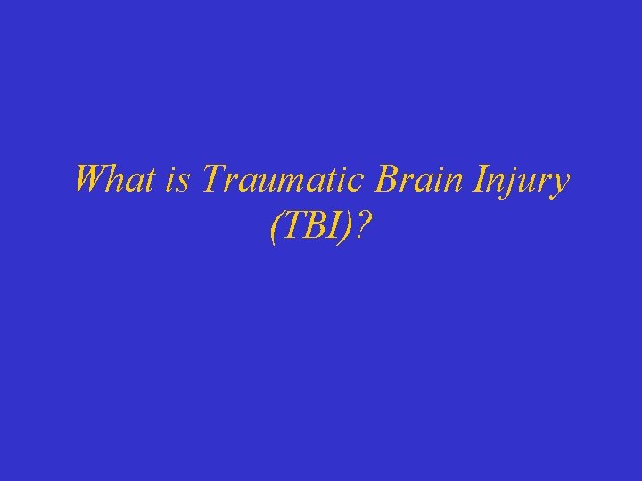 What is Traumatic Brain Injury (TBI)? 