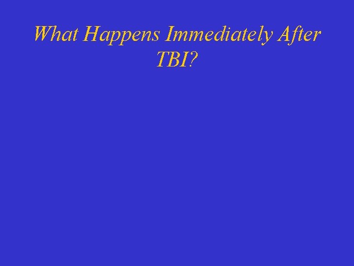 What Happens Immediately After TBI? 