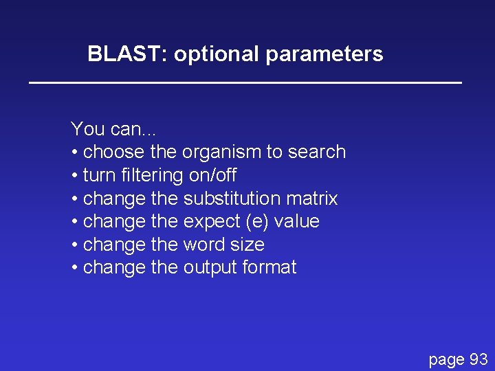 BLAST: optional parameters You can. . . • choose the organism to search •