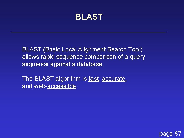 BLAST (Basic Local Alignment Search Tool) allows rapid sequence comparison of a query sequence