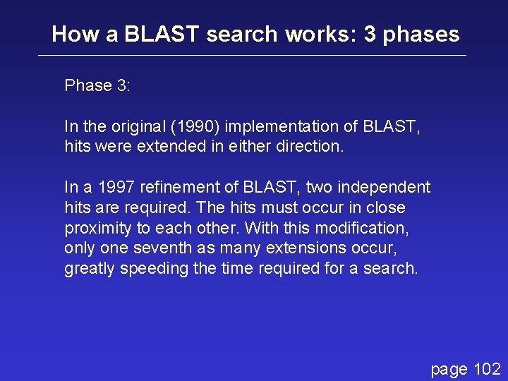 How a BLAST search works: 3 phases Phase 3: In the original (1990) implementation