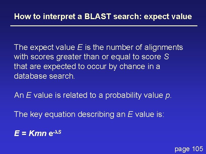 How to interpret a BLAST search: expect value The expect value E is the