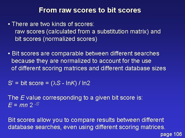 From raw scores to bit scores • There are two kinds of scores: raw