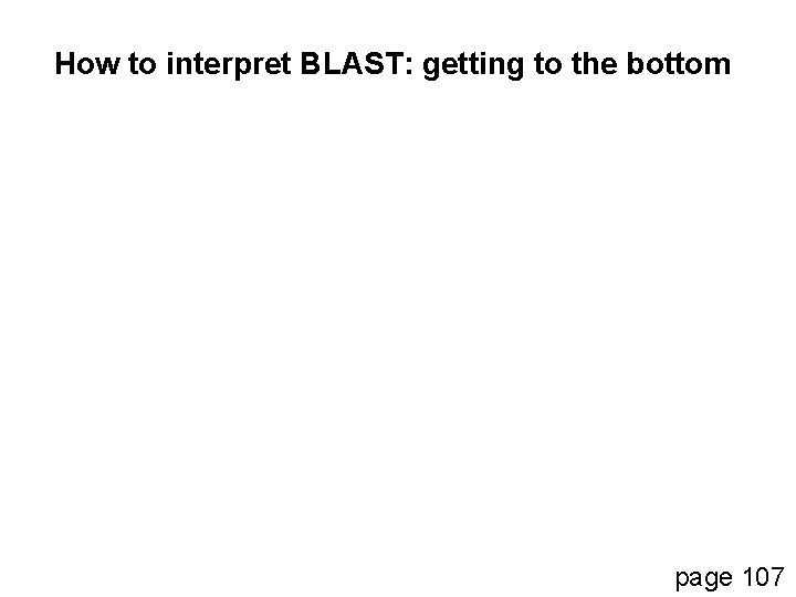 How to interpret BLAST: getting to the bottom page 107 