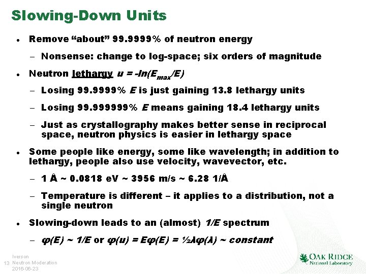 Slowing-Down Units Remove “about” 99. 9999% of neutron energy – Nonsense: change to log-space;