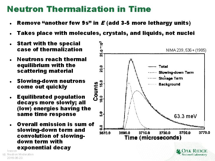 Neutron Thermalization in Time Remove “another few 9 s” in E (add 3 -5