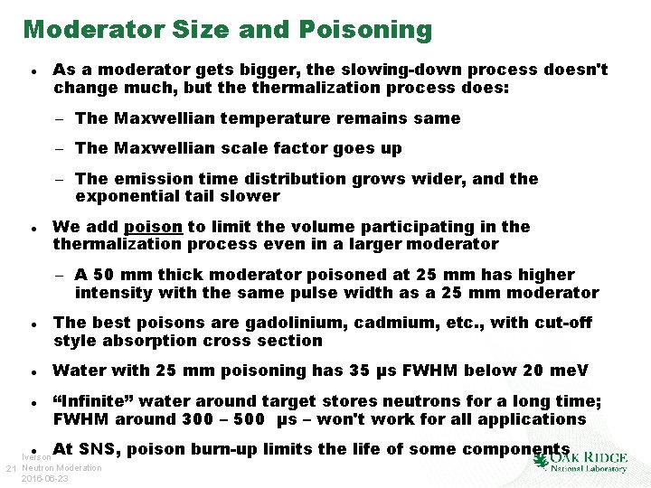 Moderator Size and Poisoning As a moderator gets bigger, the slowing-down process doesn't change