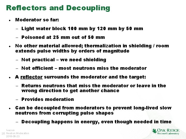 Reflectors and Decoupling Moderator so far: – Light water block 100 mm by 120