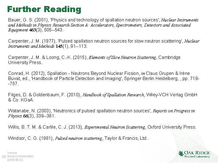 Further Reading Bauer, G. S. (2001), 'Physics and technology of spallation neutron sources', Nuclear