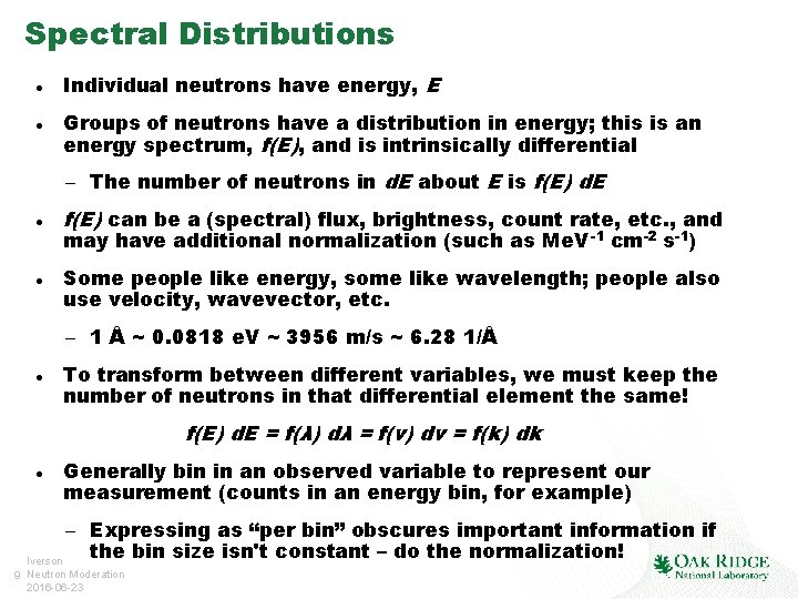 Spectral Distributions Individual neutrons have energy, E Groups of neutrons have a distribution in