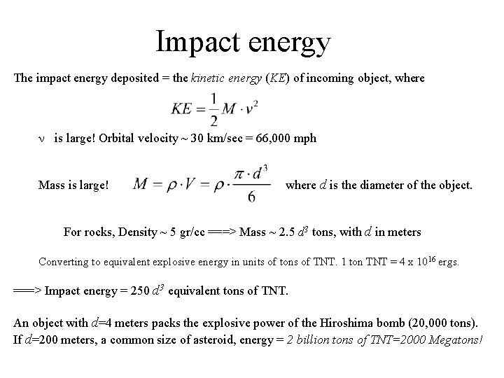 Impact energy The impact energy deposited = the kinetic energy (KE) of incoming object,