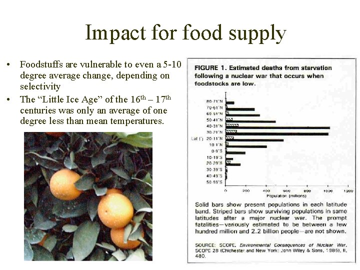 Impact for food supply • Foodstuffs are vulnerable to even a 5 -10 degree