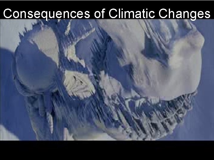 Consequences of Climatic Changes 