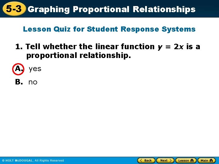 5 -3 Graphing Proportional Relationships Lesson Quiz for Student Response Systems 1. Tell whether