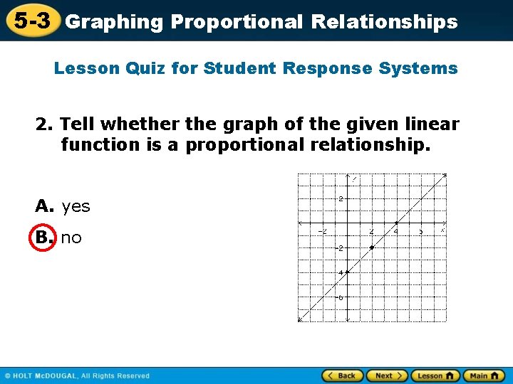 5 -3 Graphing Proportional Relationships Lesson Quiz for Student Response Systems 2. Tell whether