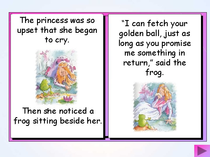 The princess was so upset that she began to cry. Then she noticed a