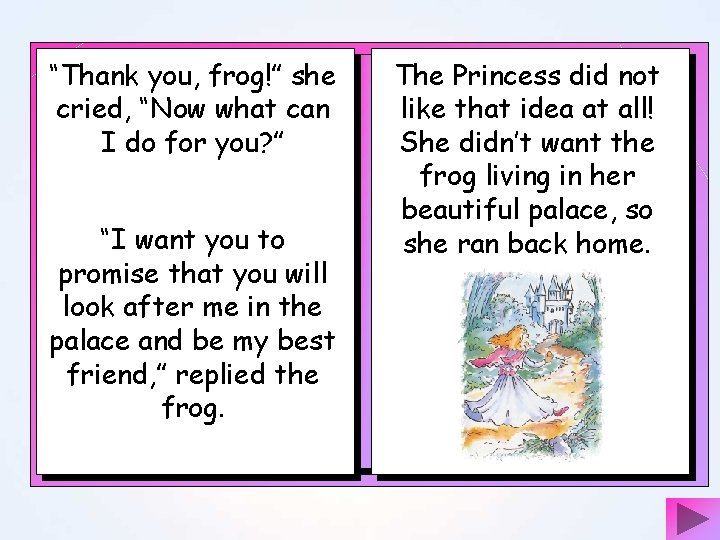 “Thank you, frog!” she cried, “Now what can I do for you? ” “I