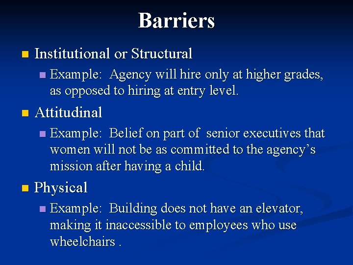 Barriers n Institutional or Structural n n Attitudinal n n Example: Agency will hire