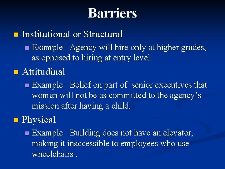 Barriers n Institutional or Structural n n Attitudinal n n Example: Agency will hire Barriers n Institutional or Structural n n Attitudinal n n Example: Agency will hire