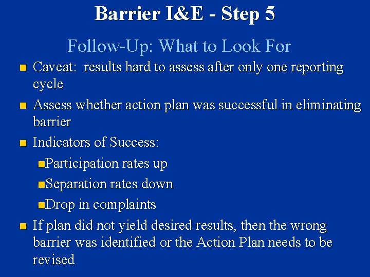 Barrier I&E - Step 5 Follow-Up: What to Look For n n Caveat: results