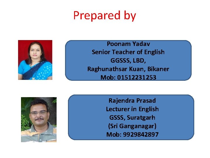 Prepared by Poonam Yadav Senior Teacher of English GGSSS, LBD, Raghunathsar Kuan, Bikaner Mob: