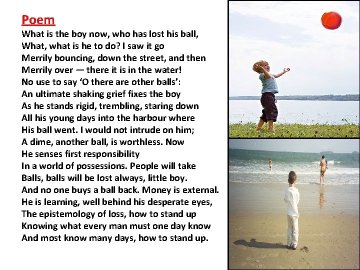 Poem What is the boy now, who has lost his ball, What, what is