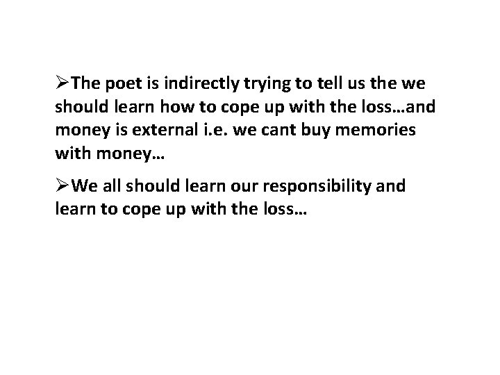 ØThe poet is indirectly trying to tell us the we should learn how to