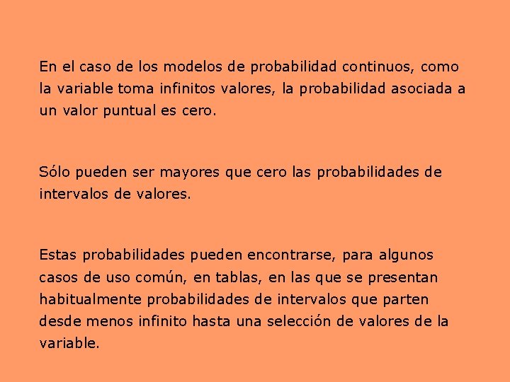 En el caso de los modelos de probabilidad continuos, como la variable toma infinitos En el caso de los modelos de probabilidad continuos, como la variable toma infinitos