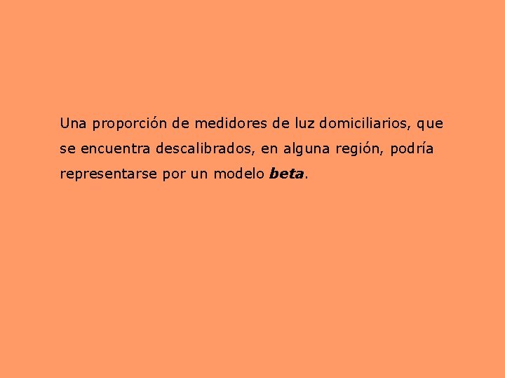Una proporción de medidores de luz domiciliarios, que se encuentra descalibrados, en alguna región, Una proporción de medidores de luz domiciliarios, que se encuentra descalibrados, en alguna región,