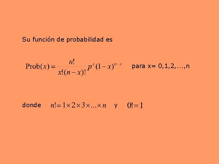 Su función de probabilidad es para x= 0, 1, 2, …. , n donde Su función de probabilidad es para x= 0, 1, 2, …. , n donde