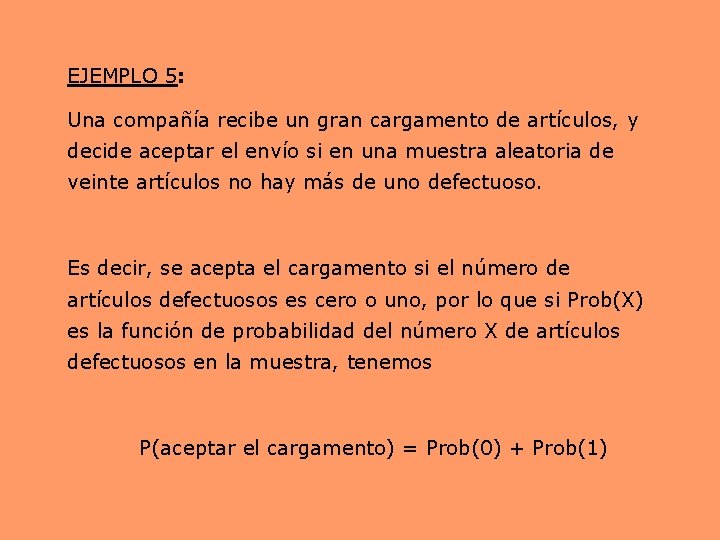 EJEMPLO 5: Una compañía recibe un gran cargamento de artículos, y decide aceptar el EJEMPLO 5: Una compañía recibe un gran cargamento de artículos, y decide aceptar el