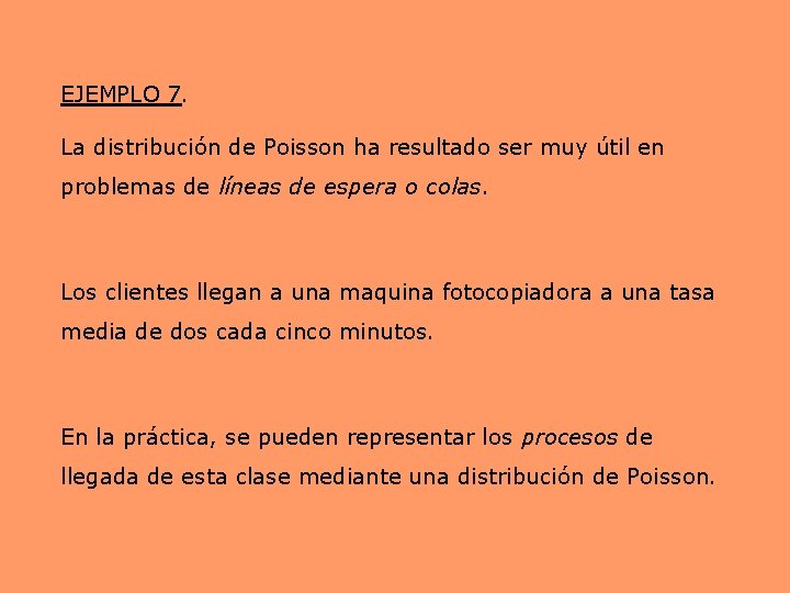 EJEMPLO 7. La distribución de Poisson ha resultado ser muy útil en problemas de EJEMPLO 7. La distribución de Poisson ha resultado ser muy útil en problemas de