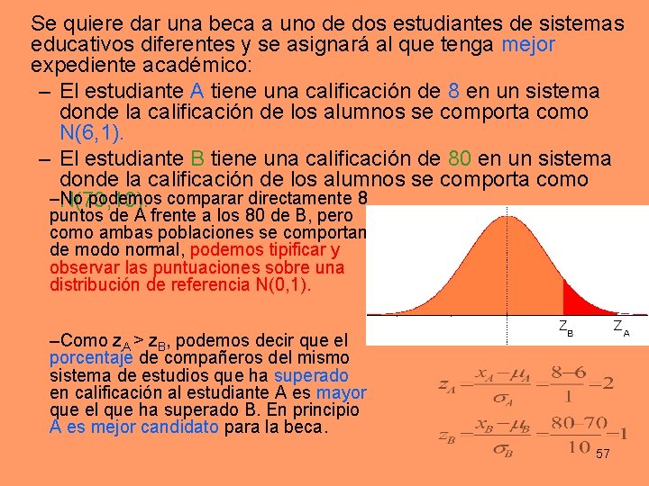 Se quiere dar una beca a uno de dos estudiantes de sistemas educativos diferentes Se quiere dar una beca a uno de dos estudiantes de sistemas educativos diferentes