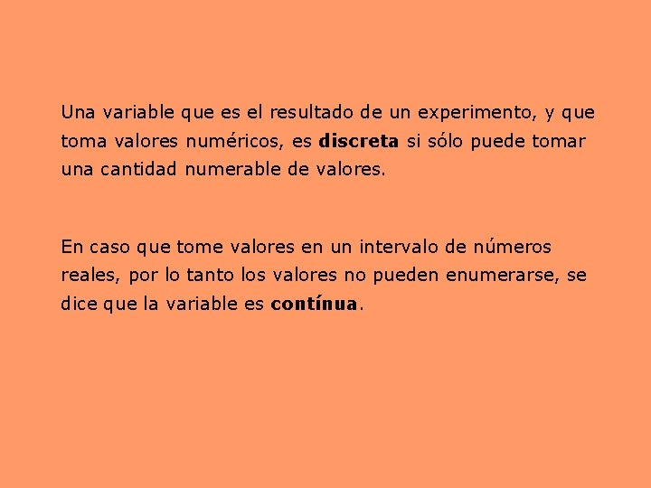 Una variable que es el resultado de un experimento, y que toma valores numéricos, Una variable que es el resultado de un experimento, y que toma valores numéricos,
