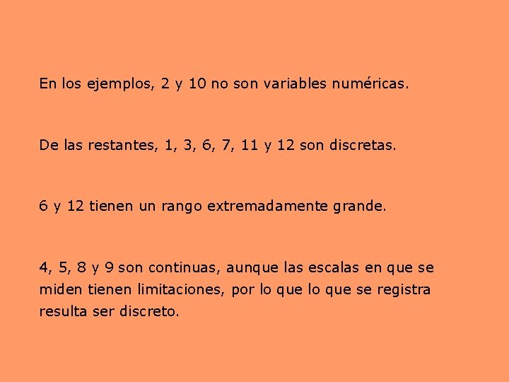 En los ejemplos, 2 y 10 no son variables numéricas. De las restantes, 1, En los ejemplos, 2 y 10 no son variables numéricas. De las restantes, 1,