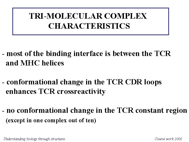 TRI-MOLECULAR COMPLEX CHARACTERISTICS - most of the binding interface is between the TCR and