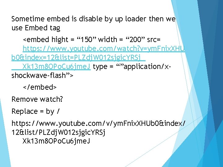 Sometime embed is disable by up loader then we use Embed tag <embed hight