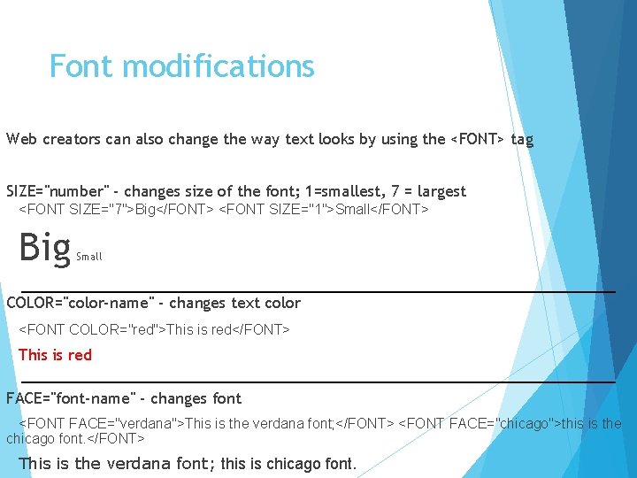 Font modifications Web creators can also change the way text looks by using the