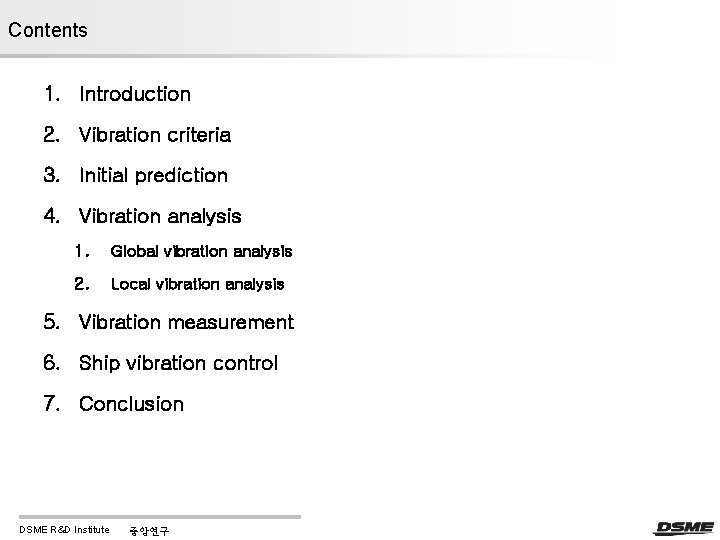 Contents 1. Introduction 2. Vibration criteria 3. Initial prediction 4. Vibration analysis 1. Global