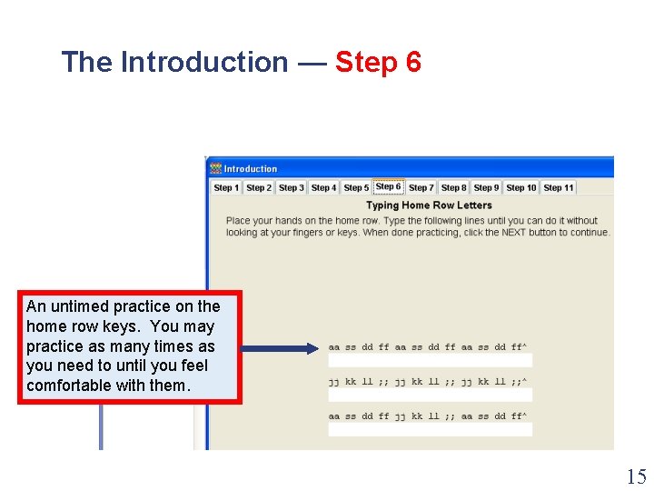 The Introduction — Step 6 An untimed practice on the home row keys. You