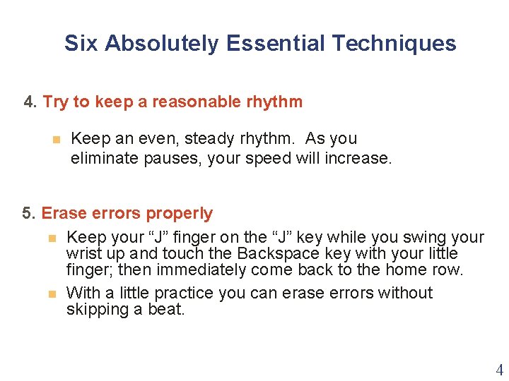 Six Absolutely Essential Techniques 4. Try to keep a reasonable rhythm n Keep an