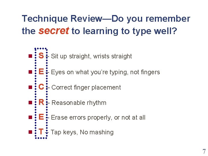 Technique Review—Do you remember the secret to learning to type well? n S –