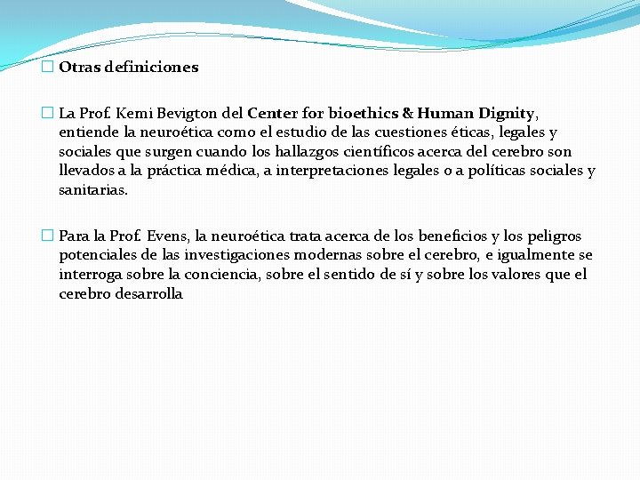 � Otras definiciones � La Prof. Kemi Bevigton del Center for bioethics & Human