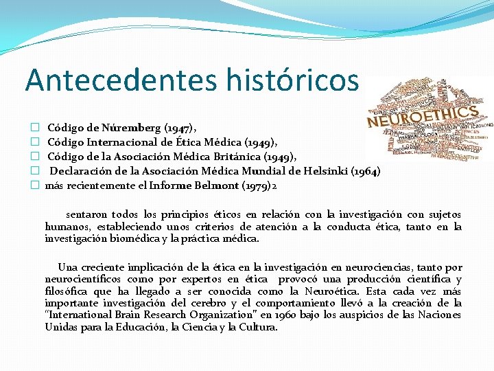 Antecedentes históricos � � � Código de Núremberg (1947), Código Internacional de Ética Médica