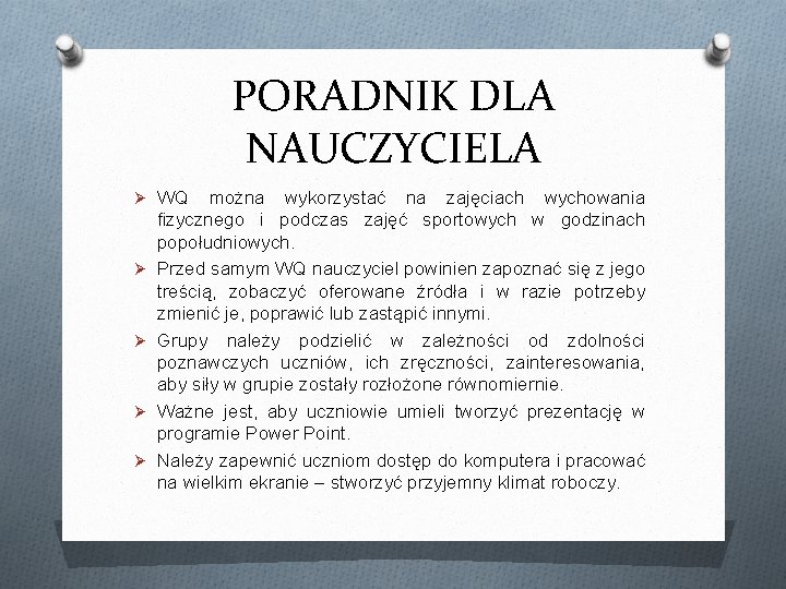 PORADNIK DLA NAUCZYCIELA Ø WQ Ø Ø można wykorzystać na zajęciach wychowania fizycznego i