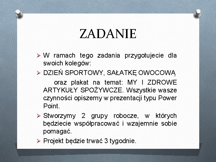 ZADANIE Ø W ramach tego zadania przygotujecie dla swoich kolegów: Ø DZIEŃ SPORTOWY, SAŁATKĘ